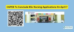 “Final Call for BSc Nursing Applications: CGPEB Wraps Up by April 7 – Learn More!”